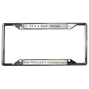 Eurosport Daytona, "It's A Jeep Thing... You Wouldn't Understand" Chrome License Plate Frame, Universal