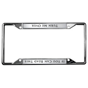 "If You Can Read This... Turn Me Over" Chrome License Plate Frame